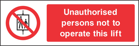 Unauthorised persons not to operate this lift Sign Unauthorised persons not to operate this lift Sign
