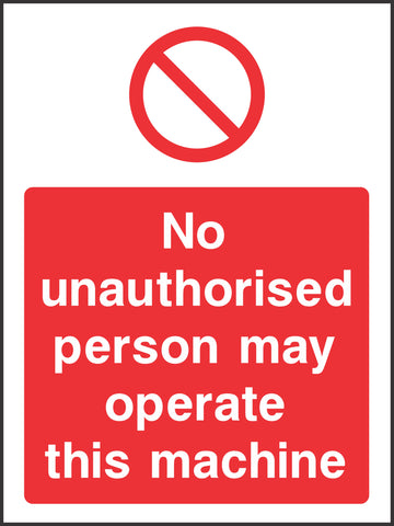 No unauthorised person may operate this machine Sign No unauthorised person may operate this machine Sign