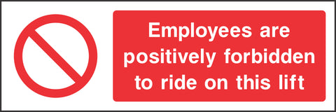 Employees are positively forbidden to ride on this lift Sign Employees are positively forbidden to ride on this lift Sign
