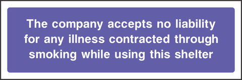 The company accepts no liability for any illness contracted through smoking while using this shelter Sign The company accepts no liability for any illness contracted through smoking while using this shelter Sign