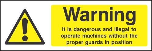 Warning it is dangerous and illegal to operate machine without the proper guards in position Sign