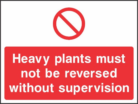 Heavy plants must not be reversed without supervision sign