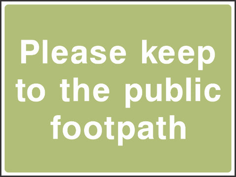 Please keep to the public footpath Sign