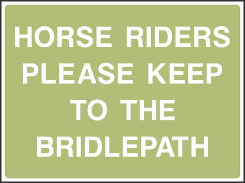 Horse Riders Please keep to the Bridlepath Sign