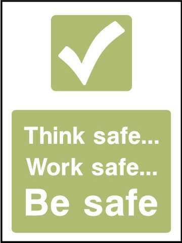think safe work safe be safe sign