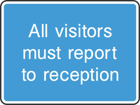 All visitors  must report to reception sign