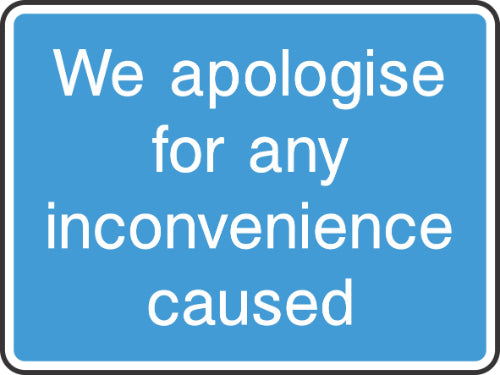 we apologise for any inconvenience caused sign