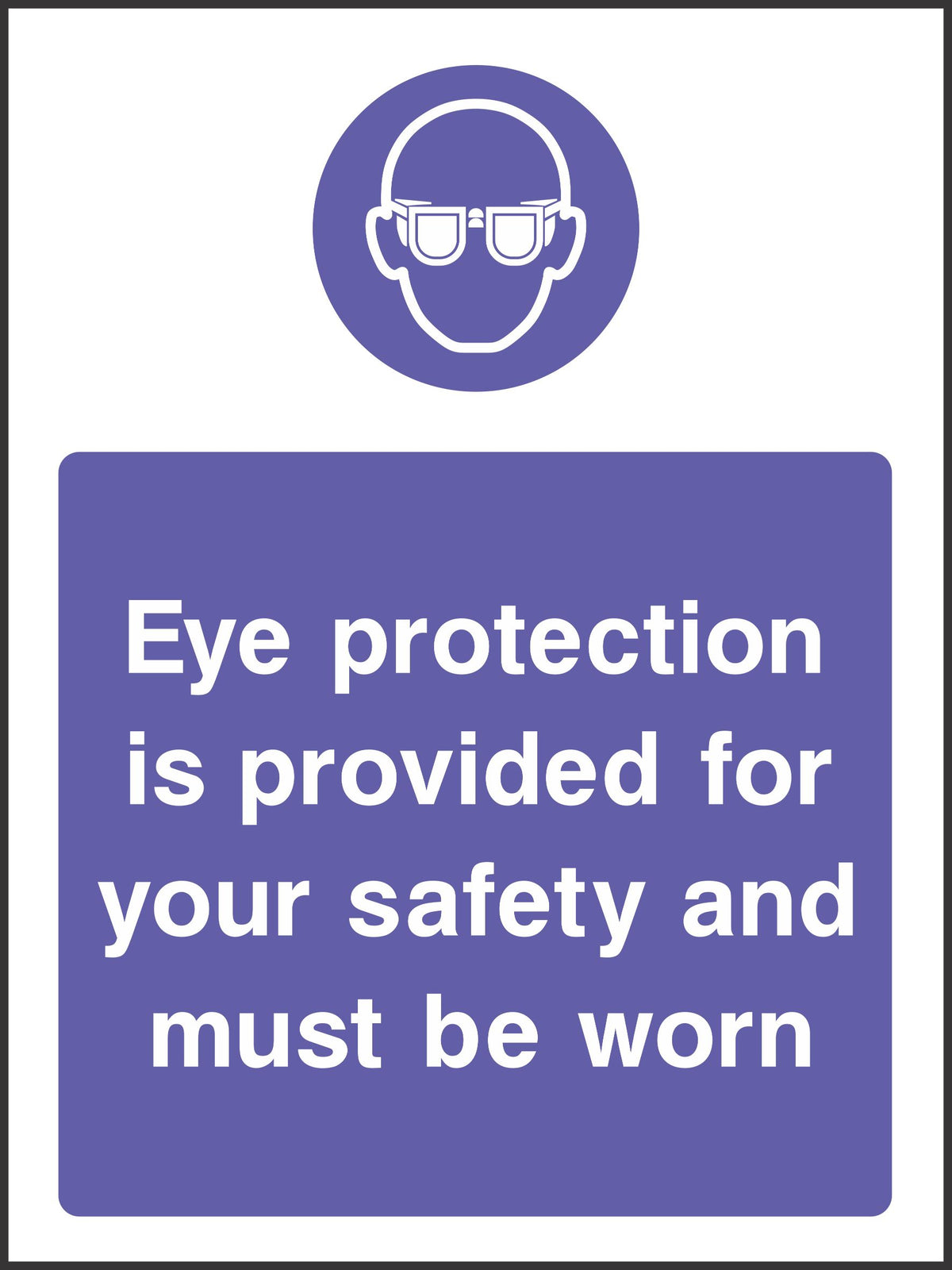 eye protection is provided for you safety and must be worn sign