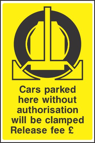 Cars Parked Here Without Authorisation will be Clamped Sign
