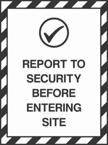 Report to Security before Entering Site Sign