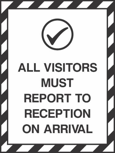All Visitors Must Report To Reception On Arrival Sign