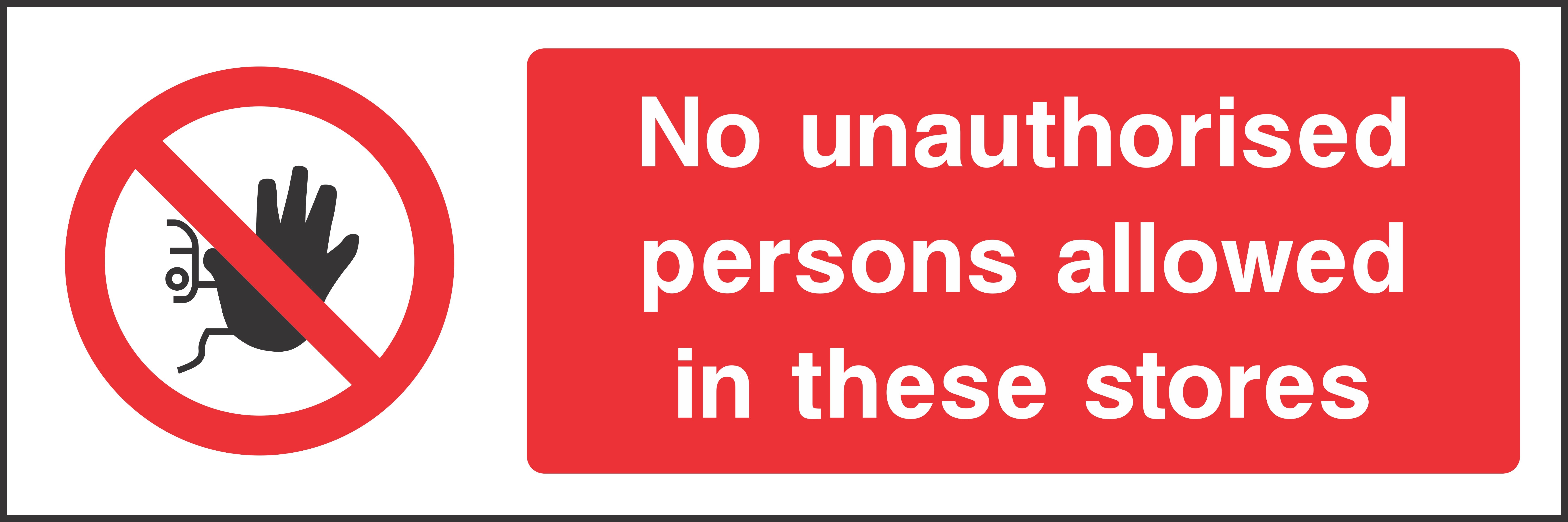 No unauthorised persons allowed in these stores Sign