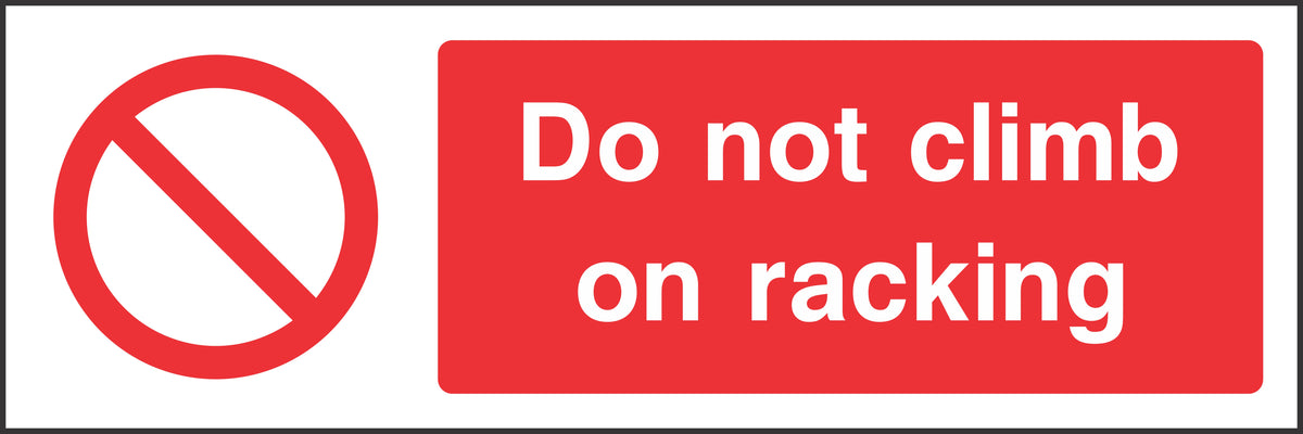 Do not climb on racking Sign