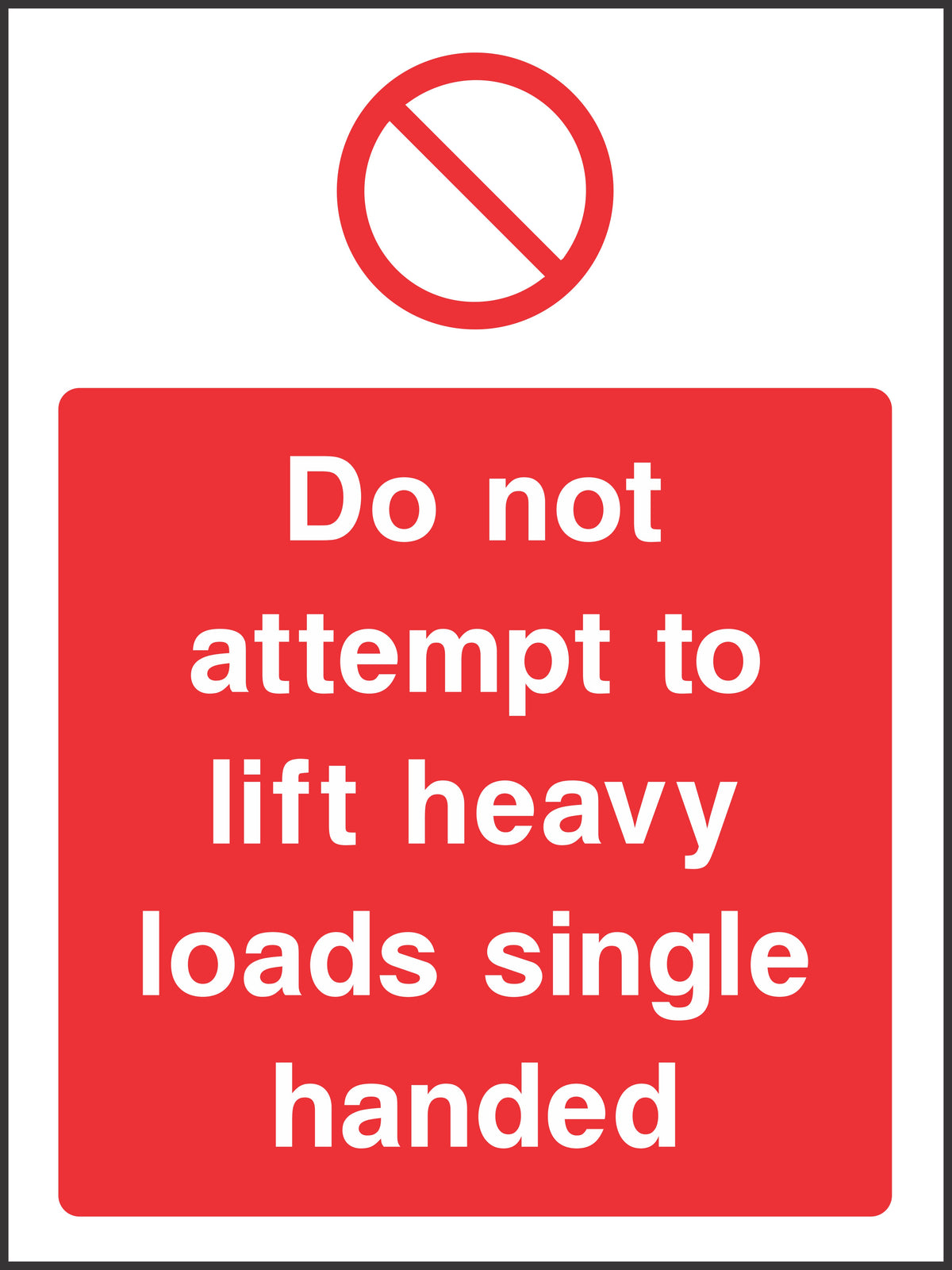 Do not attempt to lift heavy loads single handed Sign
