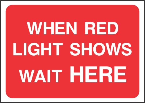When red light shows wait here Sign