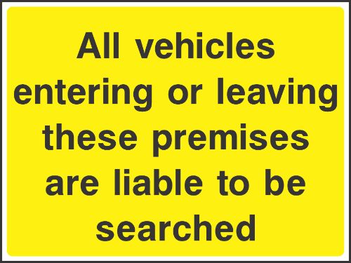 All vehicles entering or leaving these premises are liable to be searched