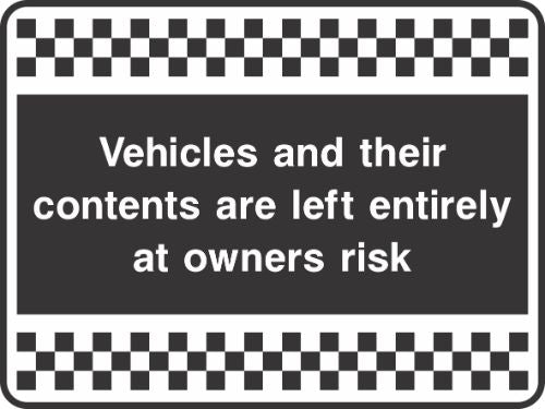 Vehicles and their contents are left entirely at owners risk Sign