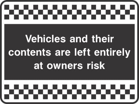Vehicles and their contents are left entirely at owners risk Sign