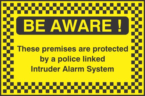 Be aware These premises are protected by a police linked Intruder alarm system Sign