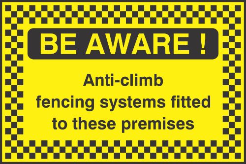 Be aware Anti-climb fencing systems fitted to these premises Sign