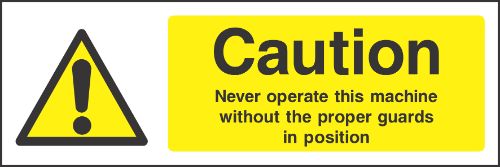 Caution Never operate this machine without the proper guards in position Sign
