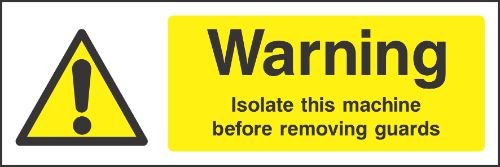 Warning isolate this machine before removing guards Sign