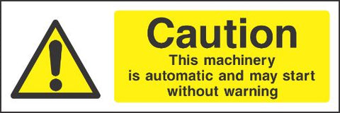 Caution this machinery is automatic and may start without warning Sign