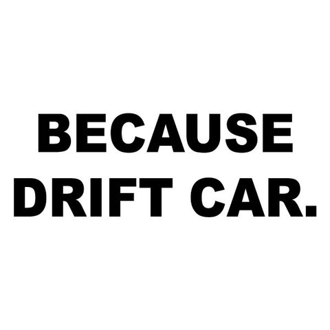 Because Drift Car Sticker