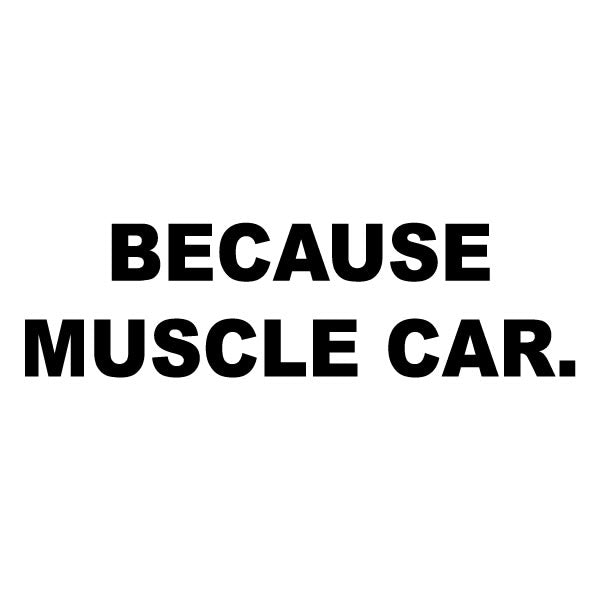 Because Muscle Car Sticker