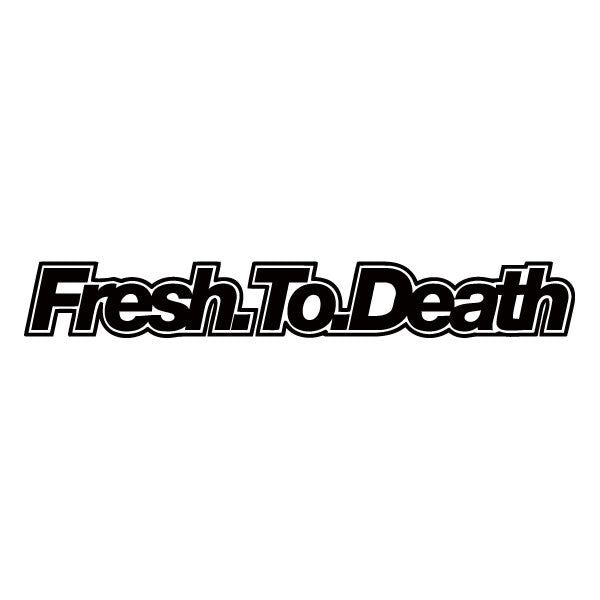 Fresh to death Sticker