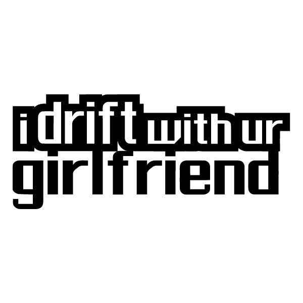 I drift with your girlfriend Sticker